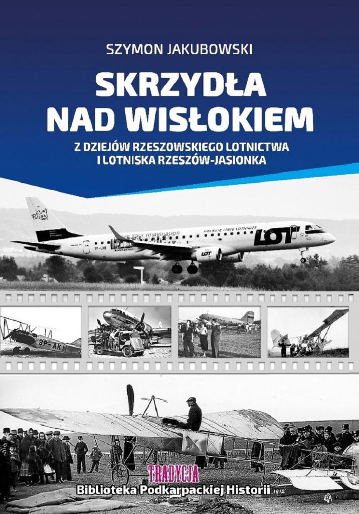 "Skrzydła nad Wisłokiem" - pierwsza książka o historii rzeszowskiego lotnictwa